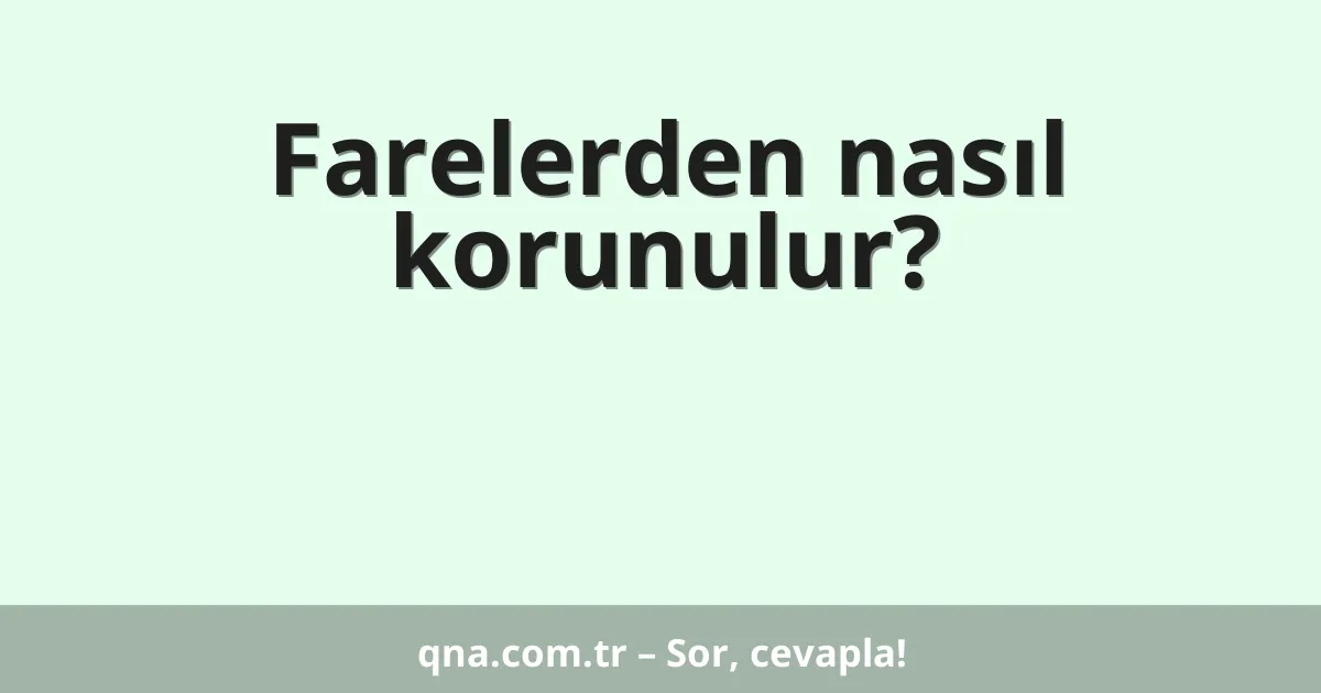 Farelerden nasıl korunulur?