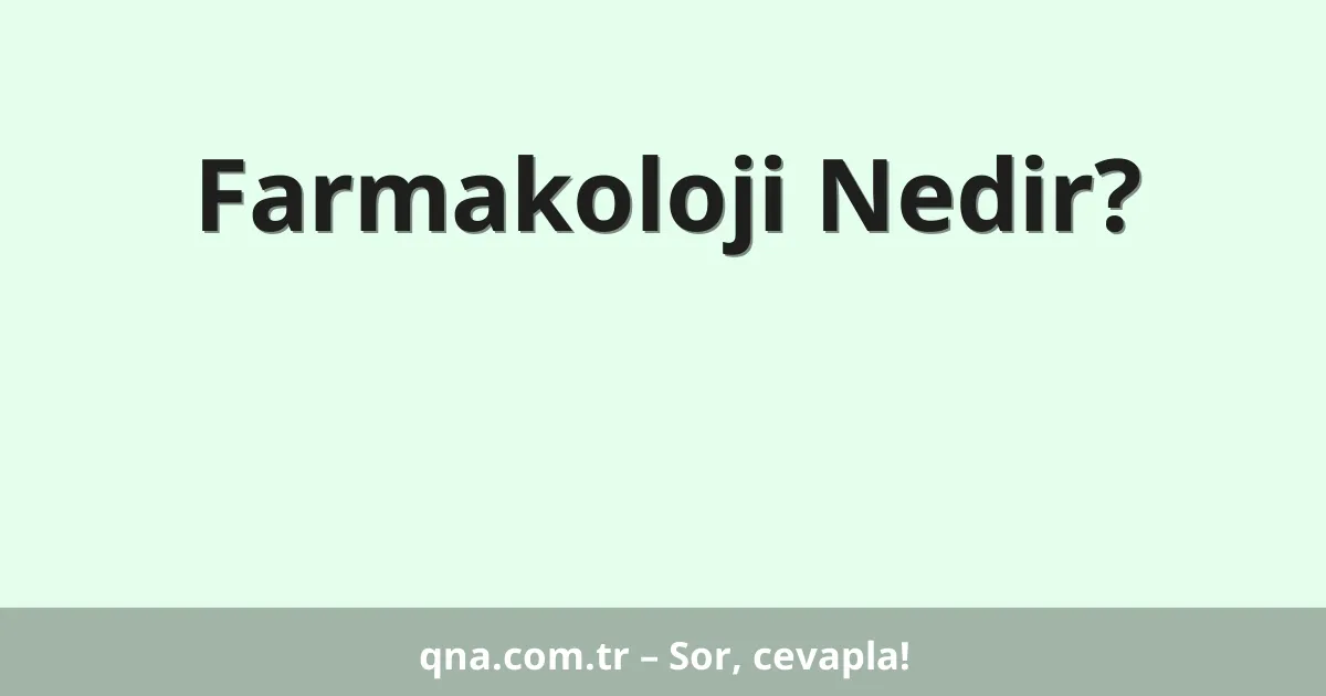 Farmakoloji Nedir?