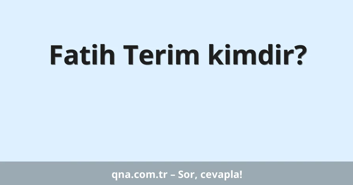 Fatih Terim kimdir?