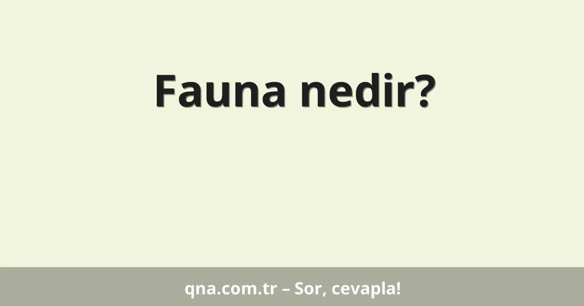 Fauna nedir?