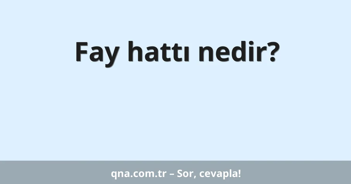 Fay hattı nedir?