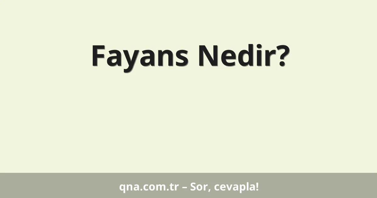 Fayans Nedir?