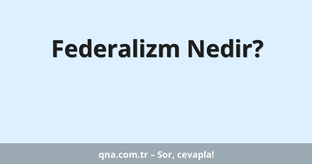 Federalizm Nedir?