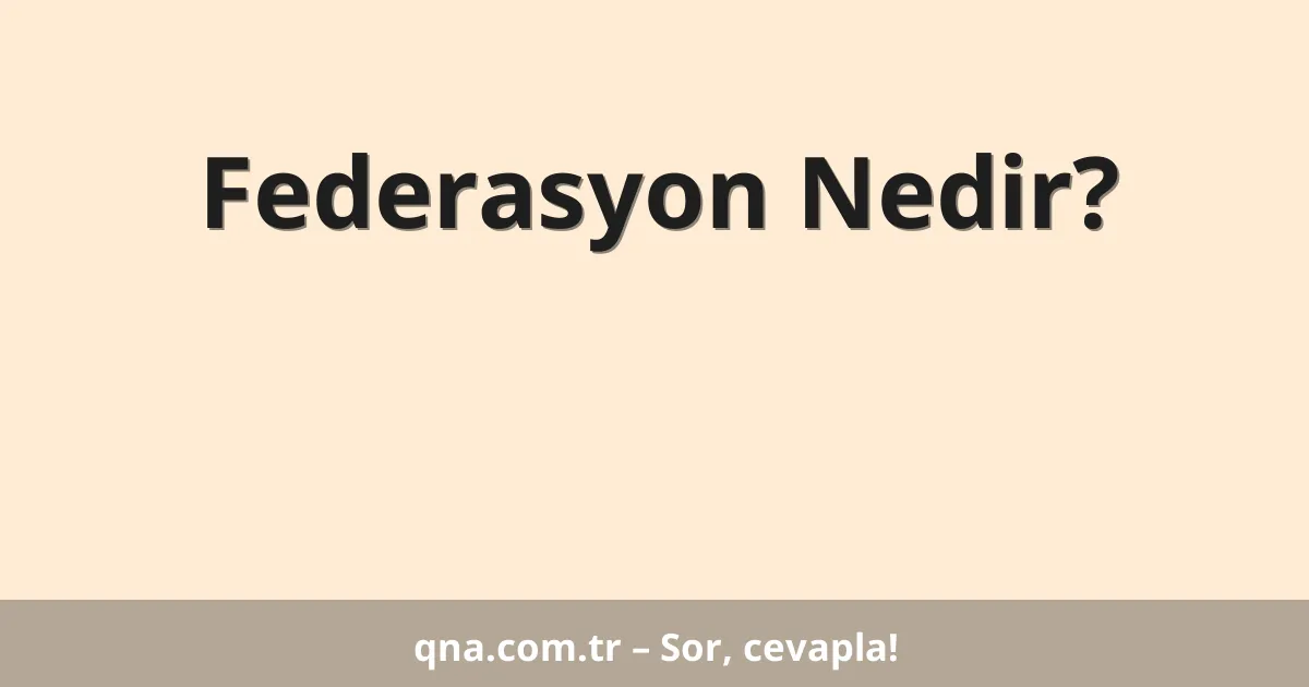 Federasyon Nedir?