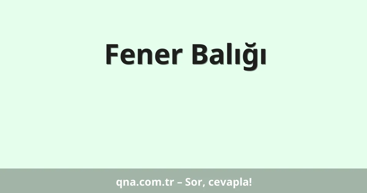 Fener Balığı