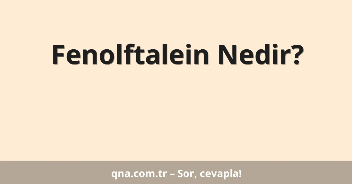 Fenolftalein Nedir?