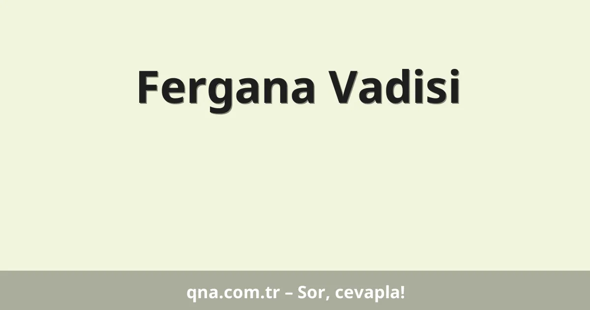 Fergana Vadisi