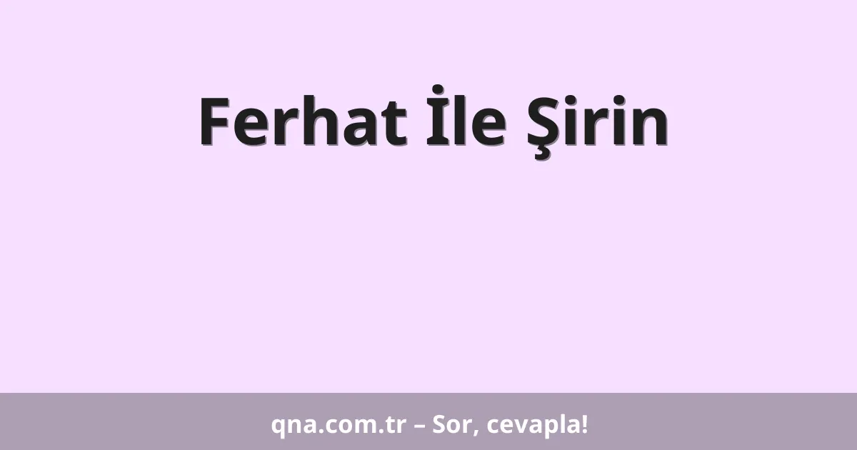 Ferhat İle Şirin