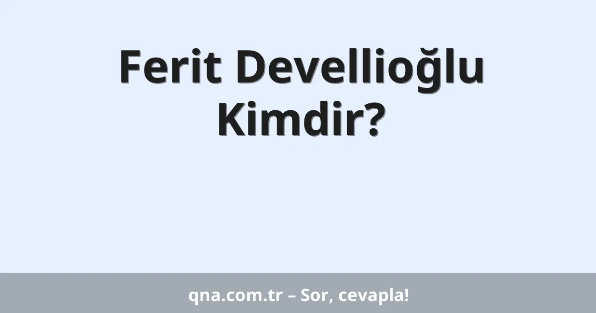 Ferit Devellioğlu Kimdir?