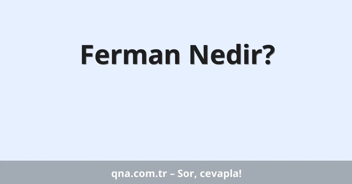 Ferman Nedir?
