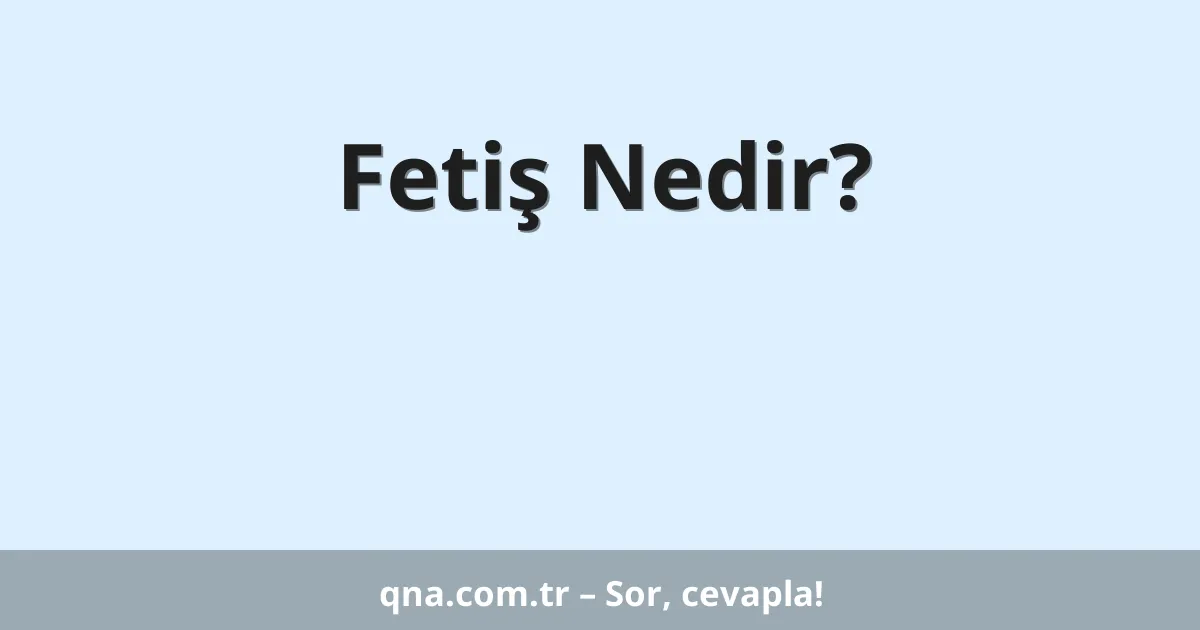 Fetiş Nedir?