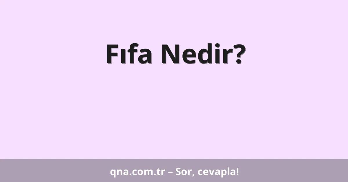 Fıfa Nedir?