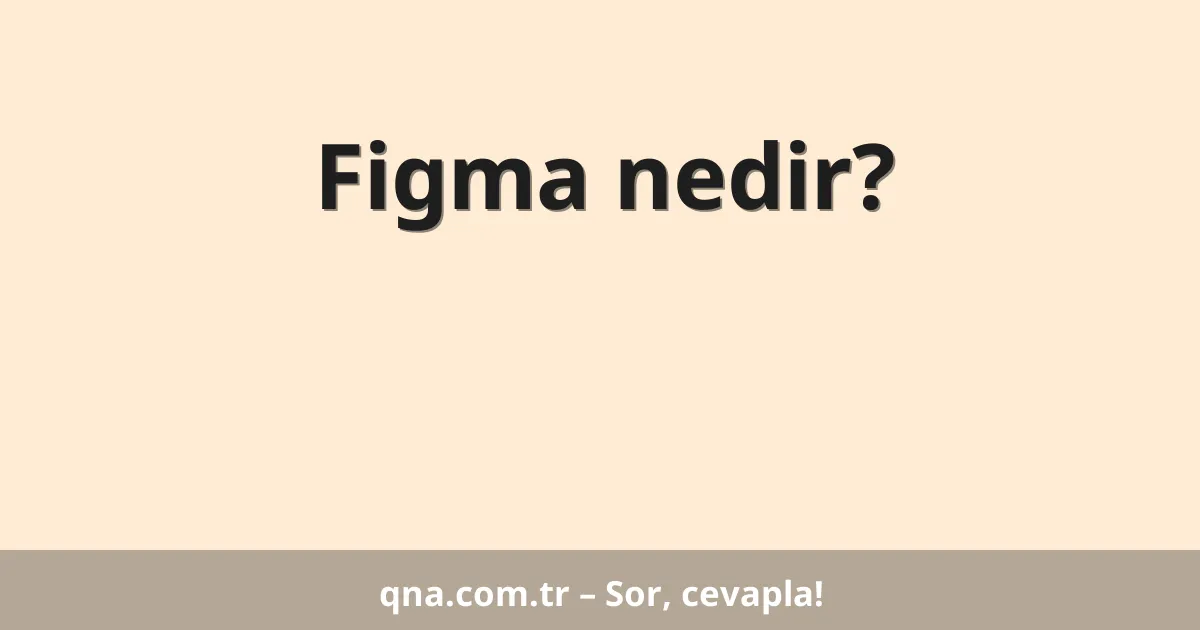 Figma nedir?