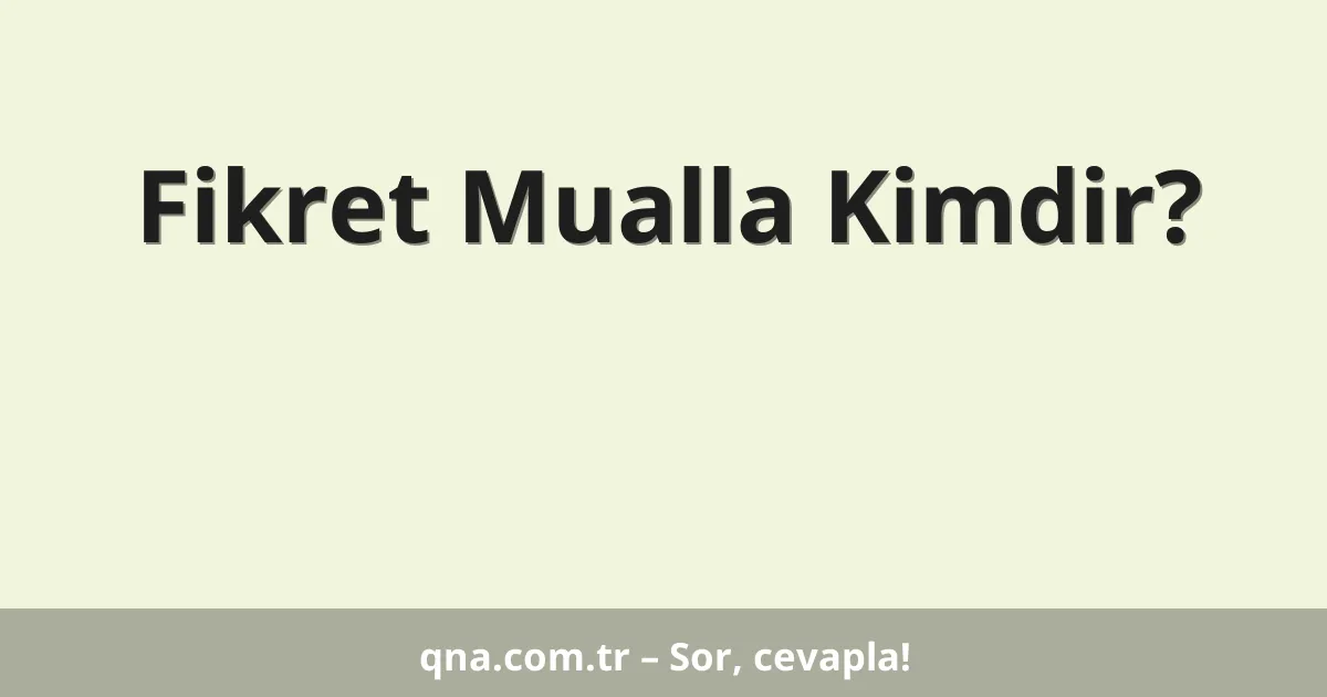 Fikret Mualla Kimdir?