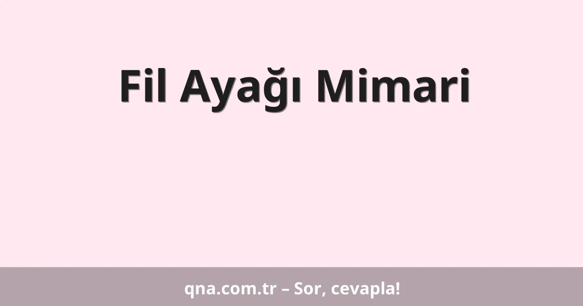 Fil Ayağı Mimari