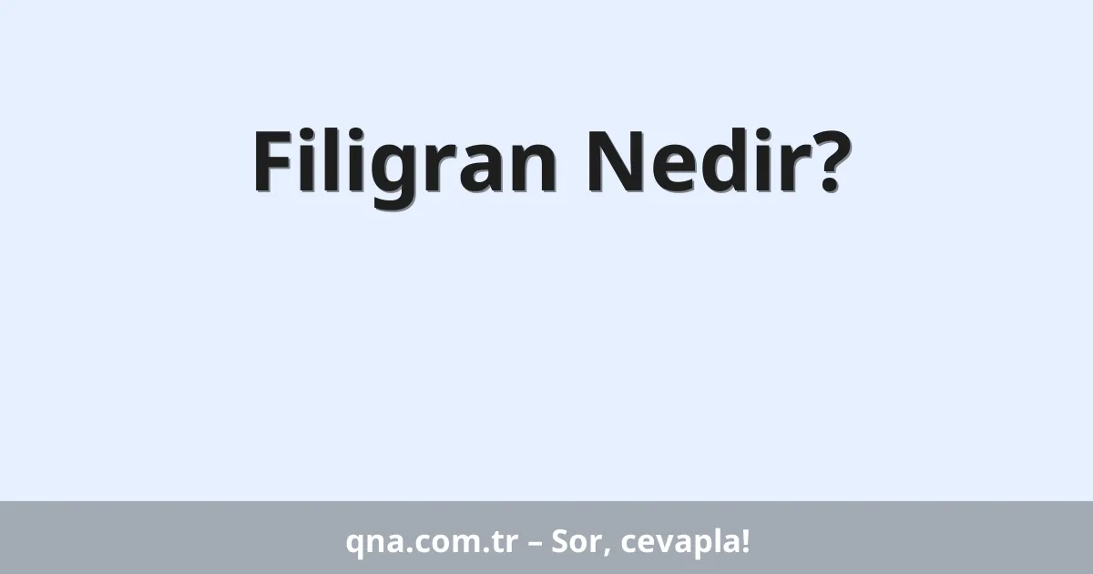 Filigran Nedir?