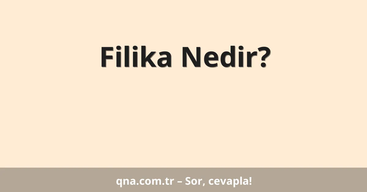 Filika Nedir?