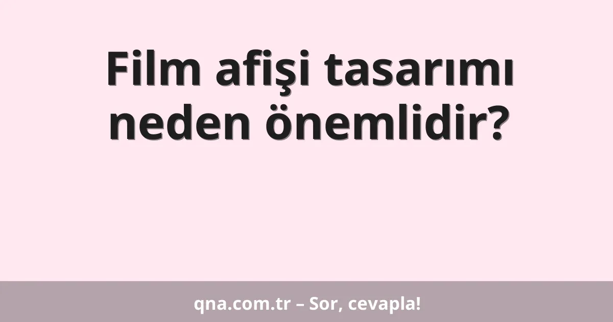 Film afişi tasarımı neden önemlidir?