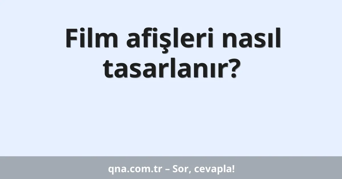Film afişleri nasıl tasarlanır?