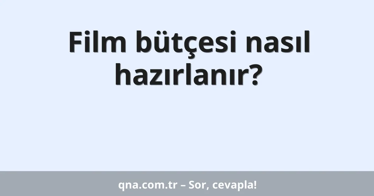 Film bütçesi nasıl hazırlanır?