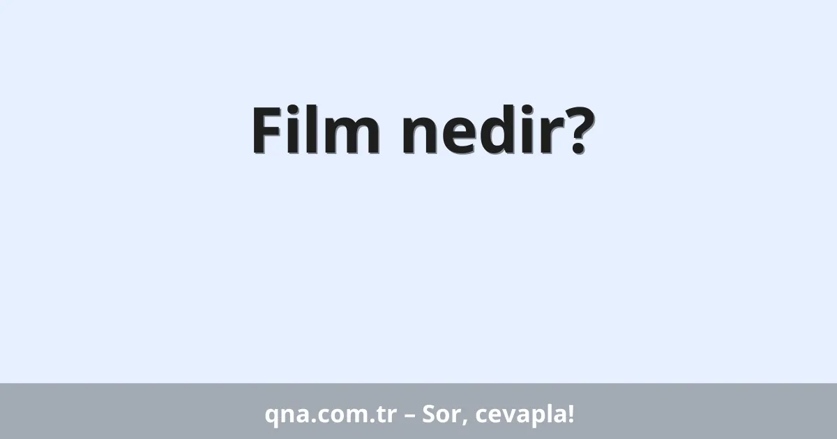 Film nedir?