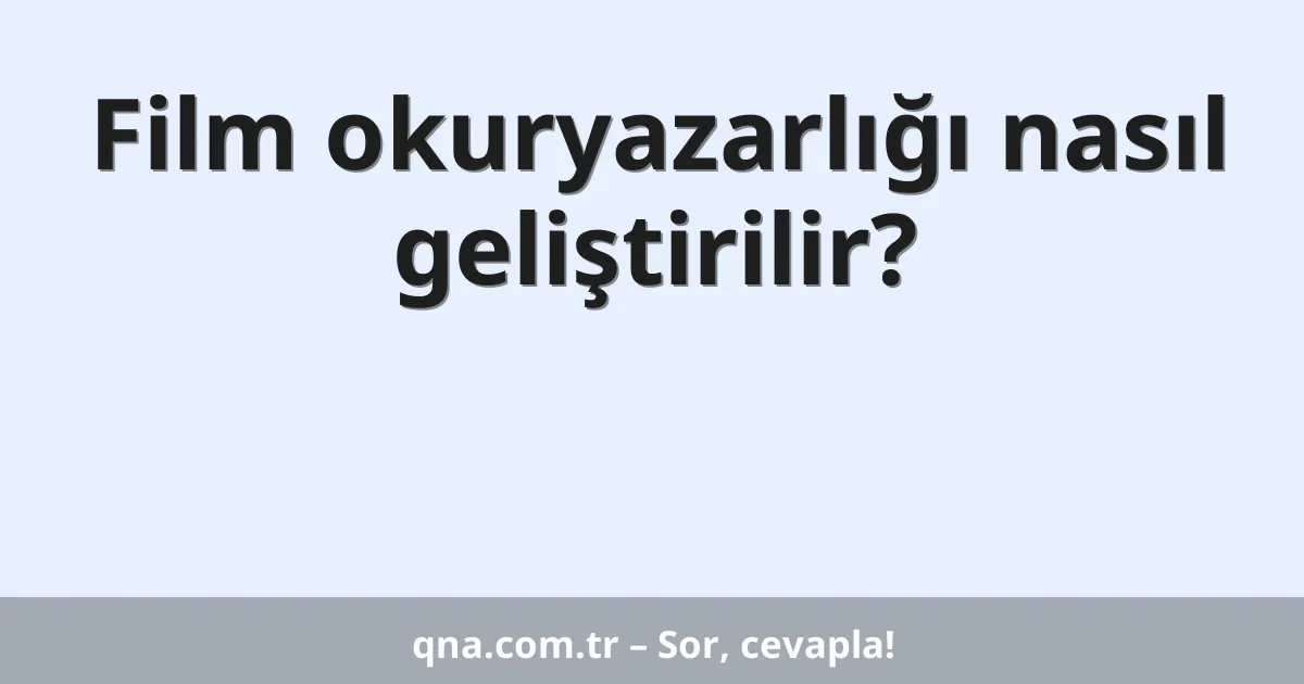 Film okuryazarlığı nasıl geliştirilir?