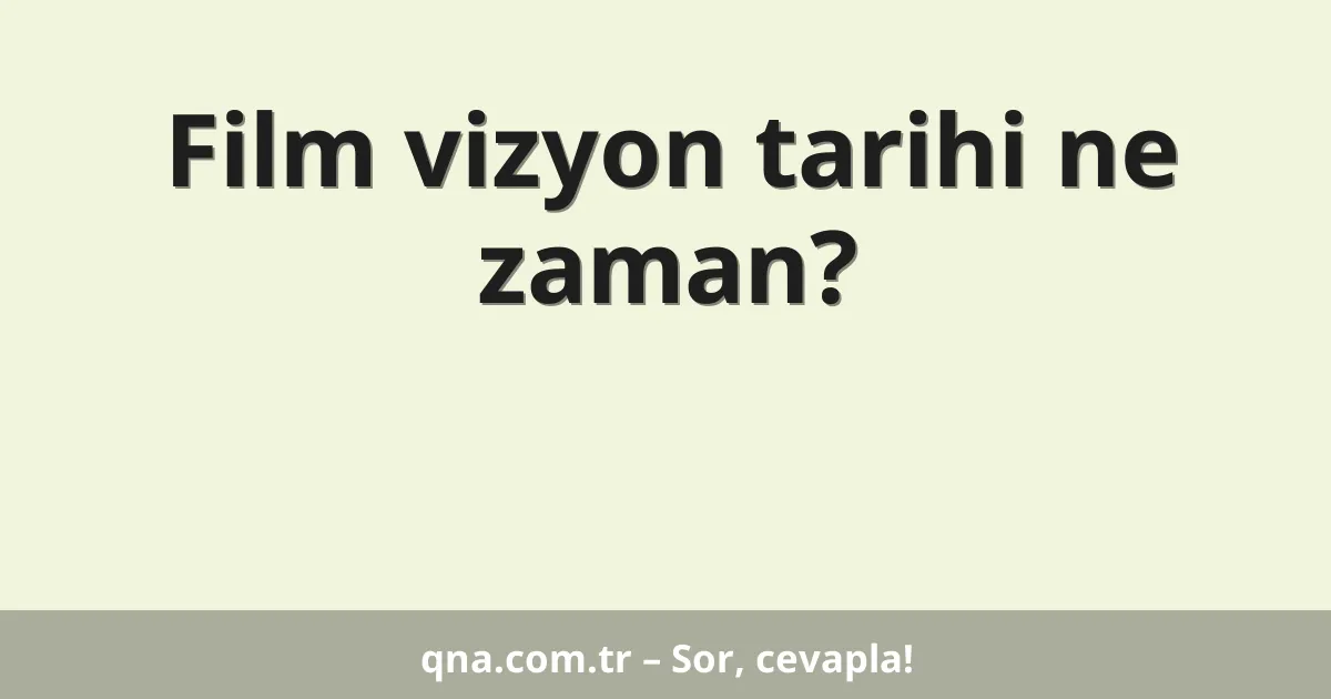 Film vizyon tarihi ne zaman?