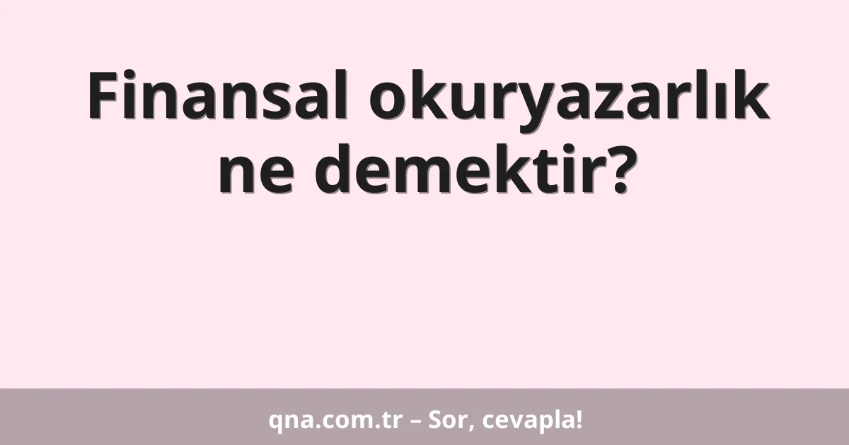 Finansal okuryazarlık ne demektir?