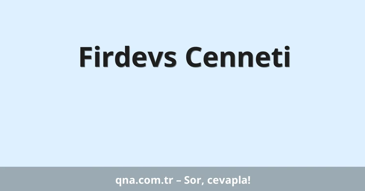 Firdevs Cenneti