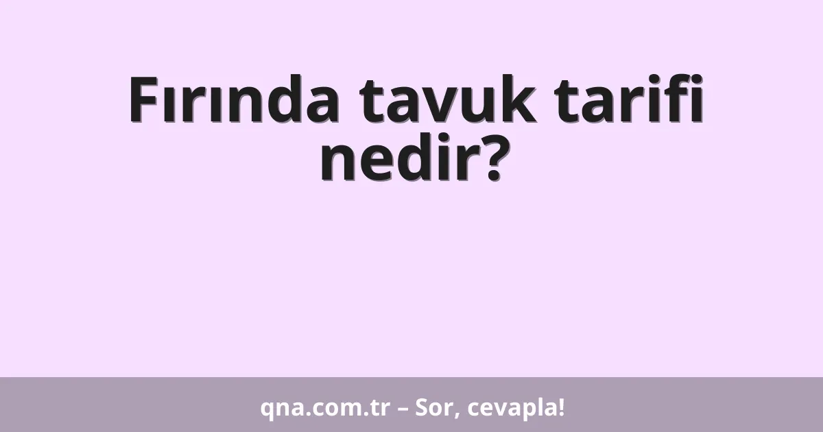 Fırında tavuk tarifi?
