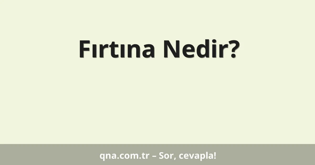 Fırtına Nedir?