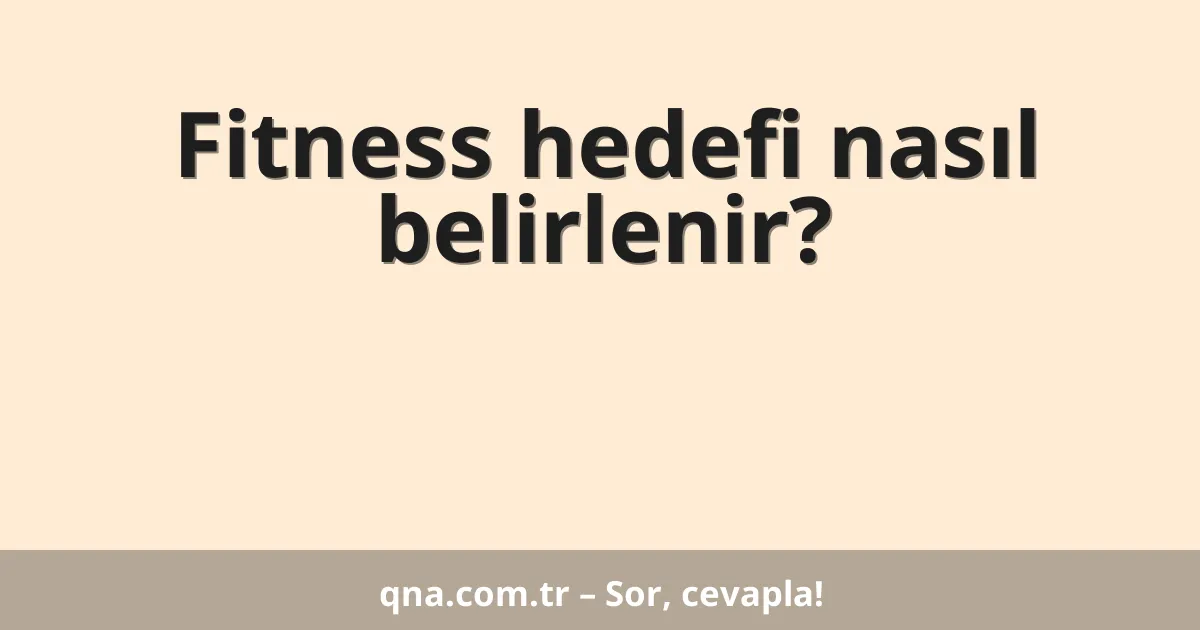 Fitness hedefi nasıl belirlenir?