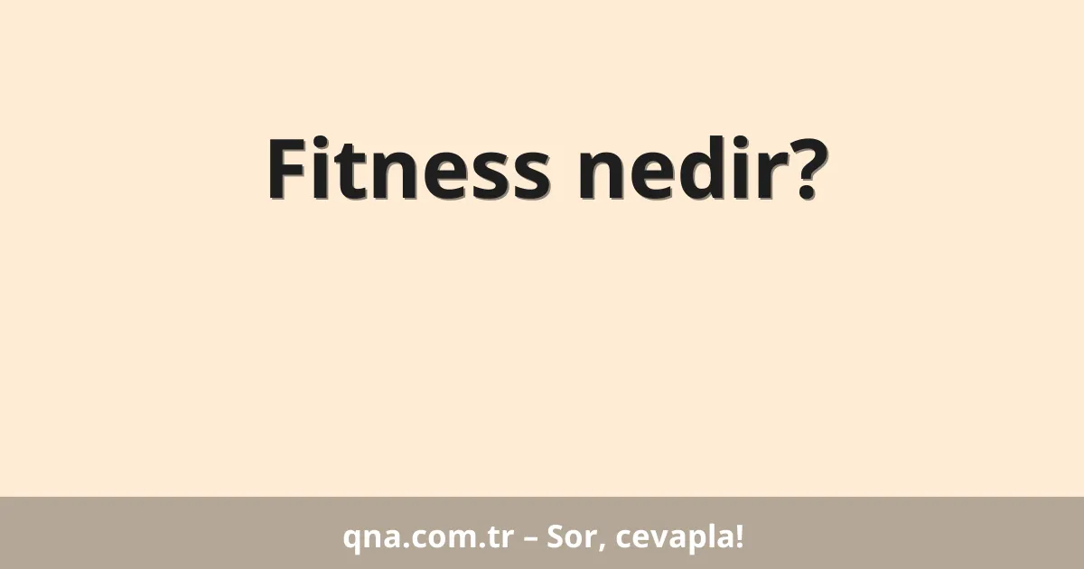 Fitness nedir?