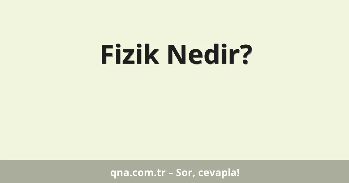 Fizik Nedir?