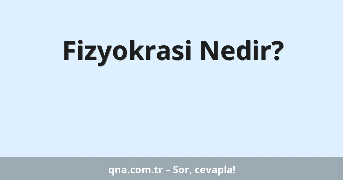Fizyokrasi Nedir?