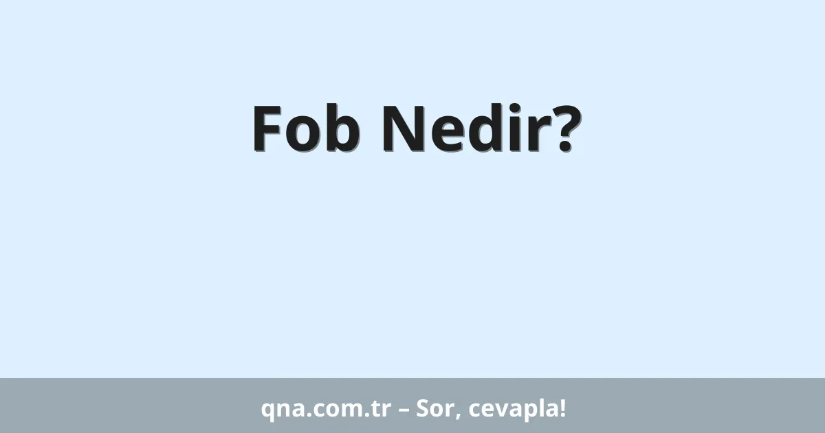 Fob Nedir?