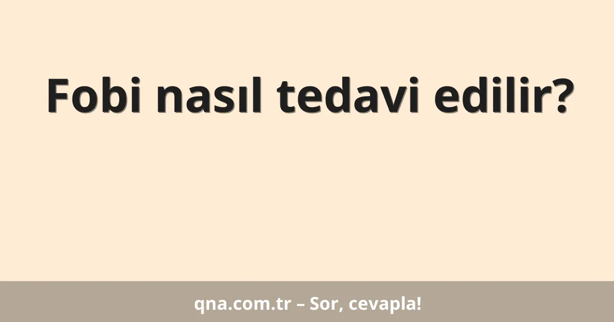 Fobi nasıl tedavi edilir?