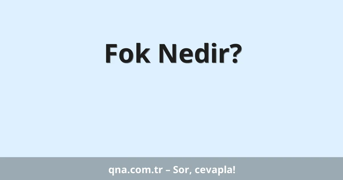 Fok Nedir?