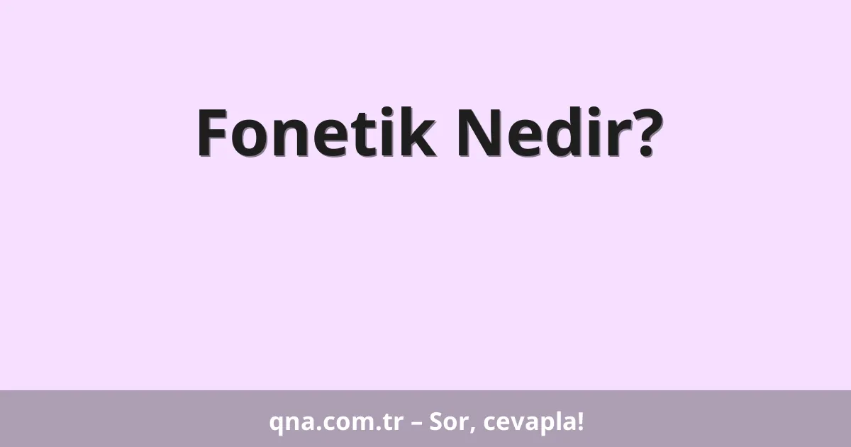 Fonetik Nedir?