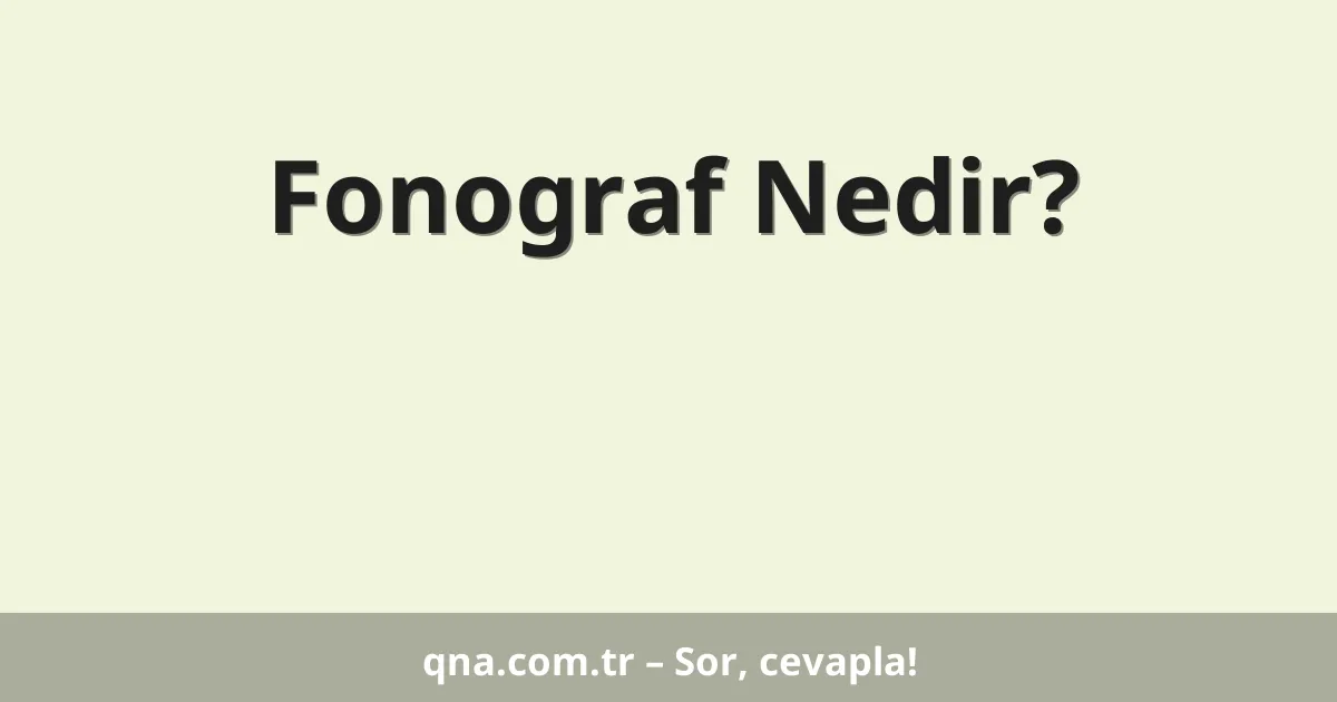 Fonograf Nedir?