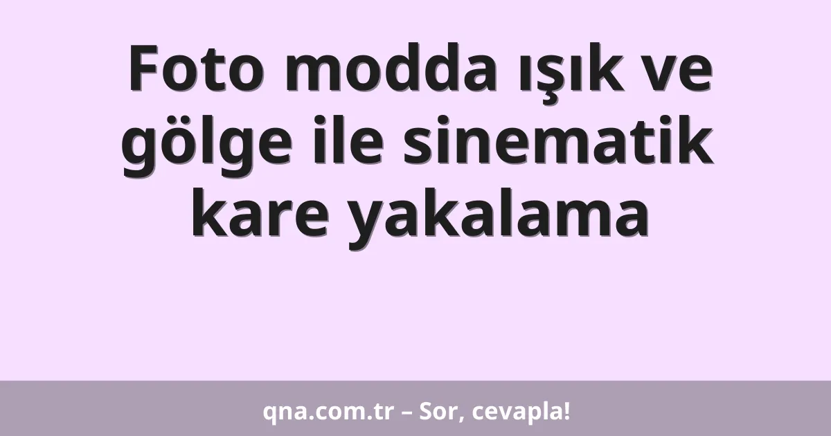 Foto modda ışık ve gölge ile sinematik kare yakalama