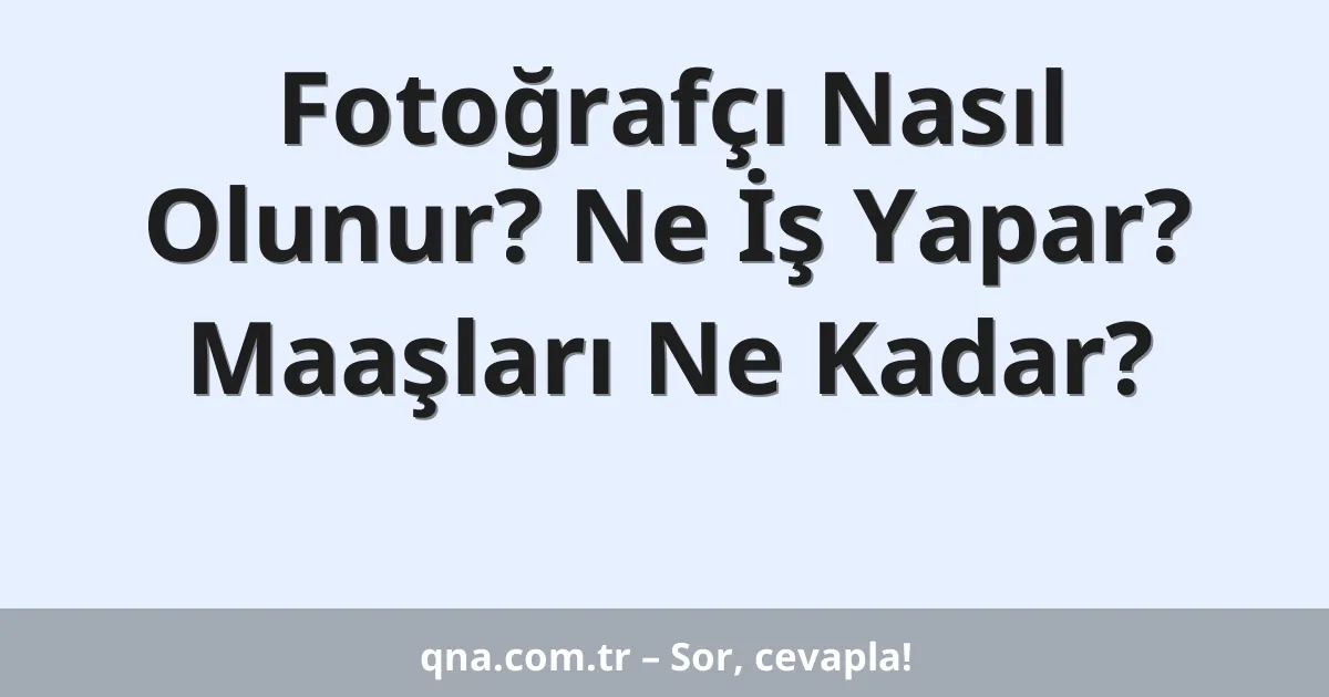 Fotoğrafçı Nasıl Olunur? Ne İş Yapar? Maaşları Ne Kadar?