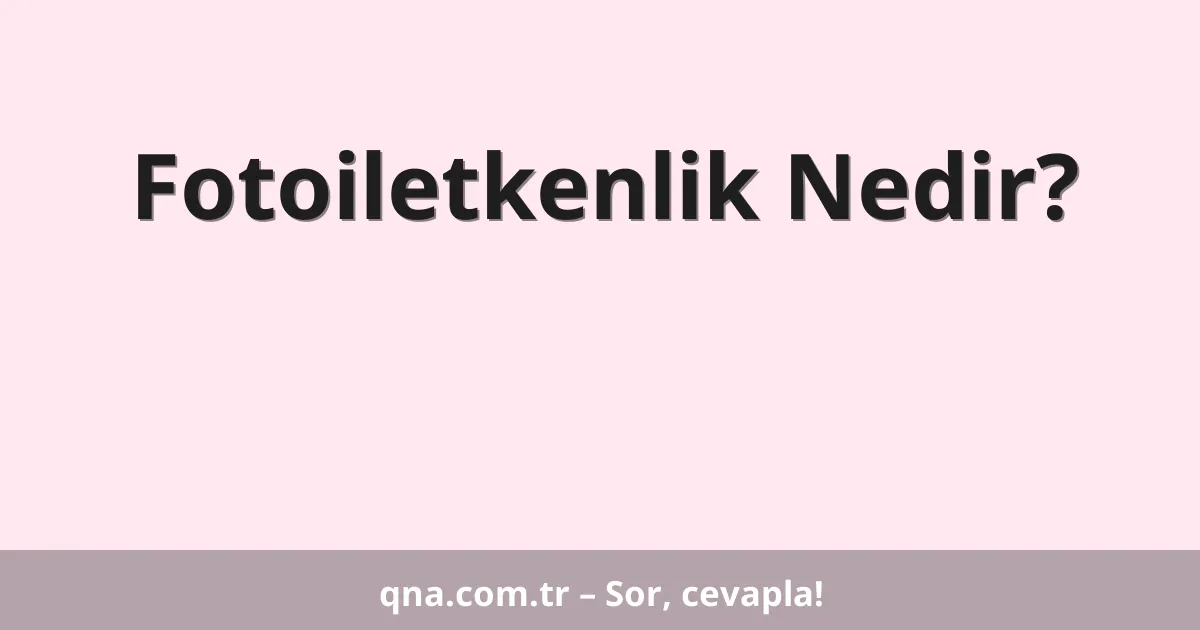 Fotoiletkenlik Nedir?