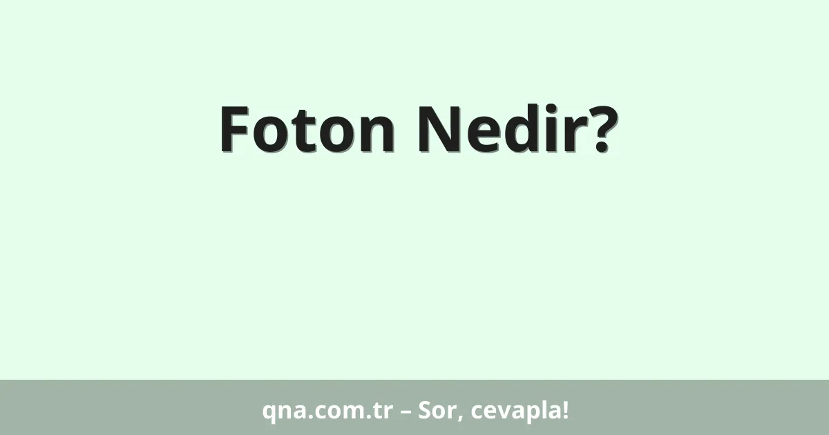 Foton Nedir?