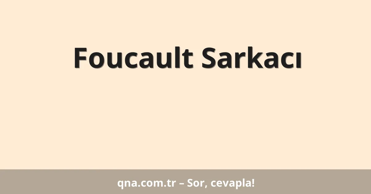 Foucault Sarkacı