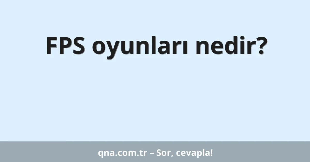 FPS oyunları nedir?