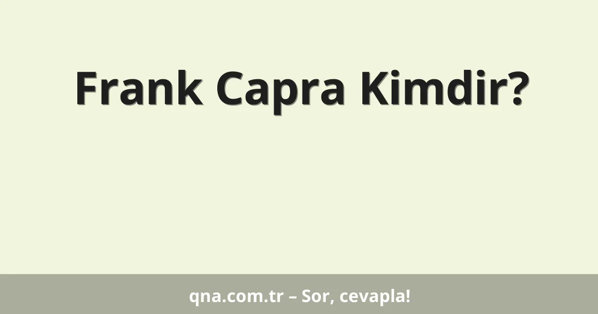Frank Capra Kimdir?