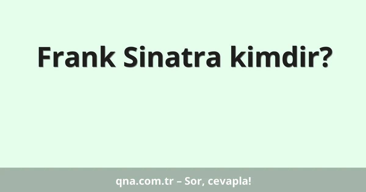 Frank Sinatra kimdir?
