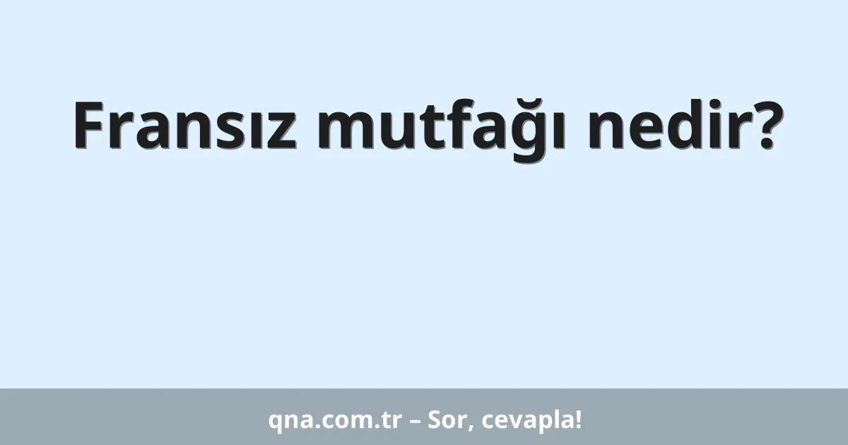 Fransız mutfağı nedir?