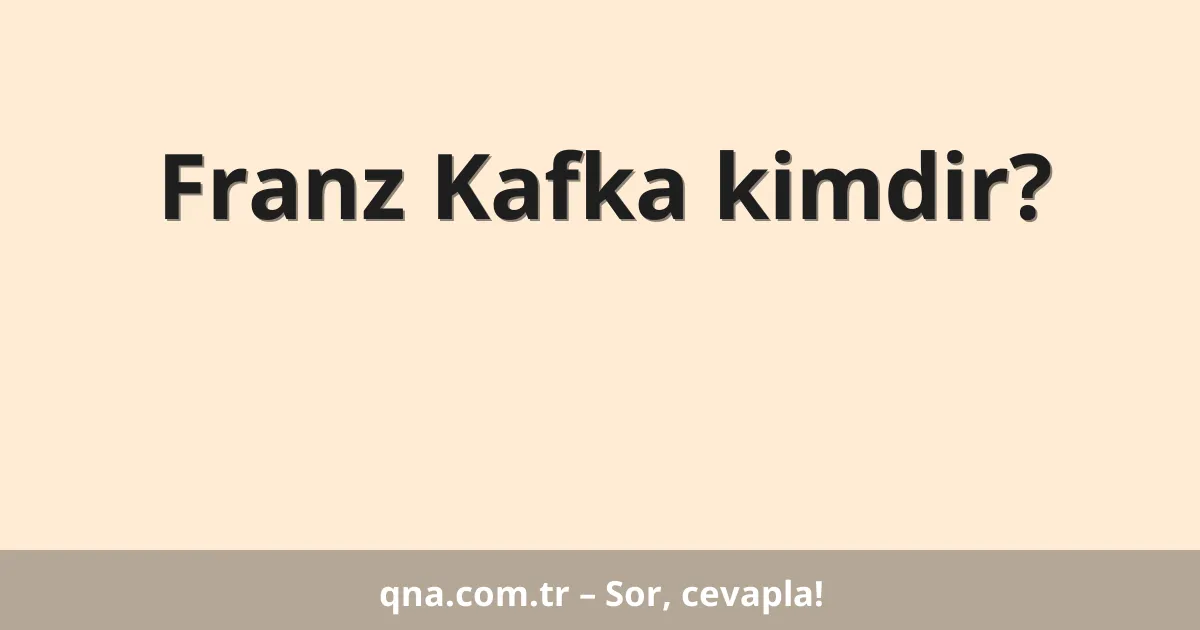 Franz Kafka kimdir?